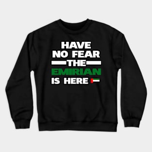 Emirian Is Here United Arab Emirates Crewneck Sweatshirt